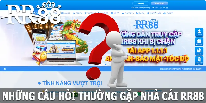 FAQ - Những câu hỏi thường gặp liên quan đến nhà cái RR88